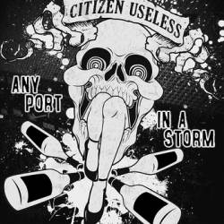 Citizen Useless : Any Port in a Storm